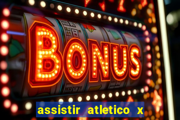 assistir atletico x botafogo futemax